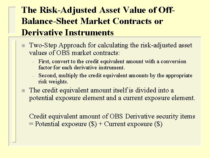 The Risk-Adjusted Asset Value of Off. Balance-Sheet Market Contracts or Derivative Instruments n Two-Step