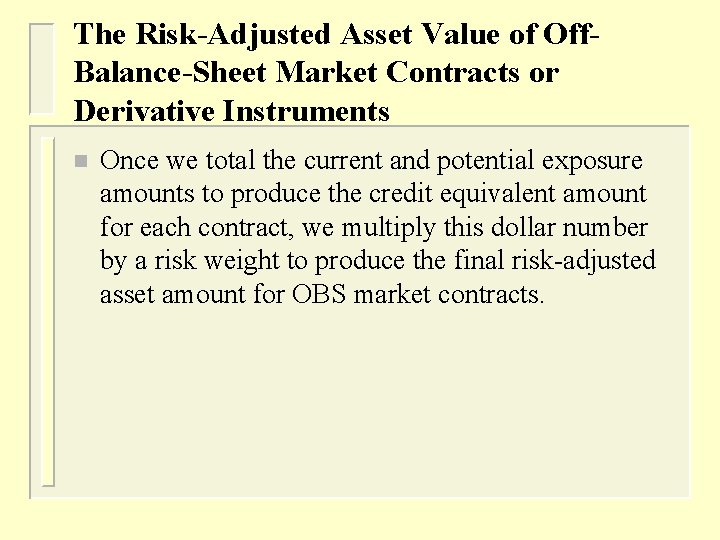 The Risk-Adjusted Asset Value of Off. Balance-Sheet Market Contracts or Derivative Instruments n Once