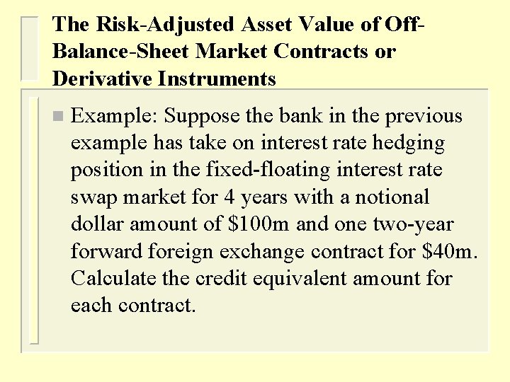 The Risk-Adjusted Asset Value of Off. Balance-Sheet Market Contracts or Derivative Instruments n Example: