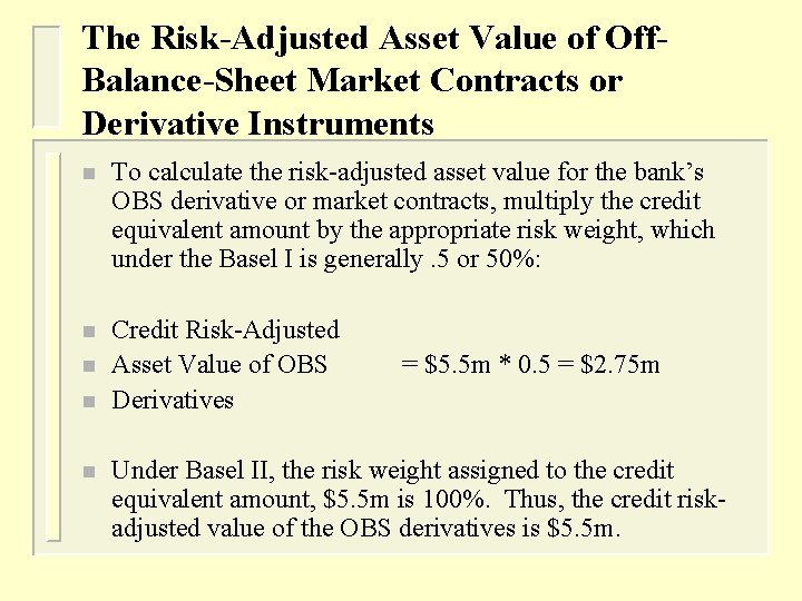 The Risk-Adjusted Asset Value of Off. Balance-Sheet Market Contracts or Derivative Instruments n To