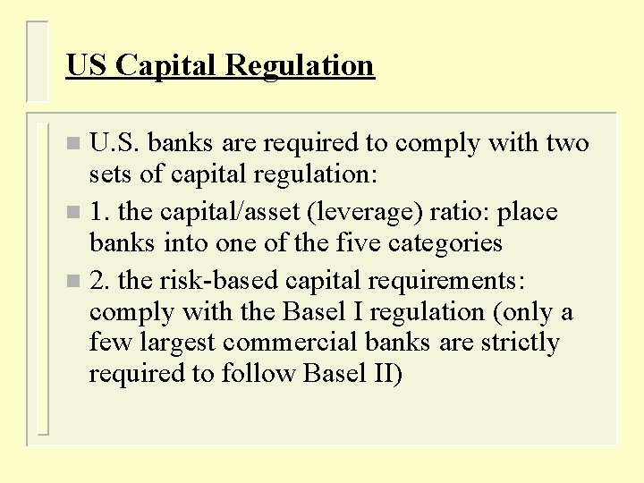 US Capital Regulation U. S. banks are required to comply with two sets of