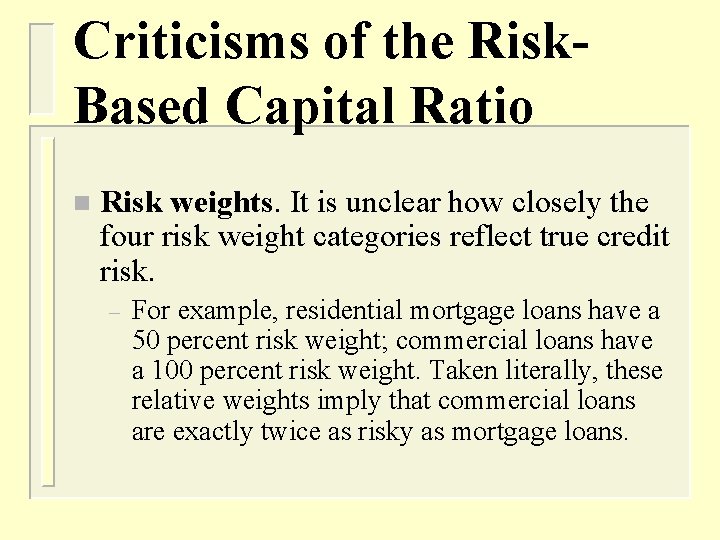 Criticisms of the Risk. Based Capital Ratio n Risk weights. It is unclear how