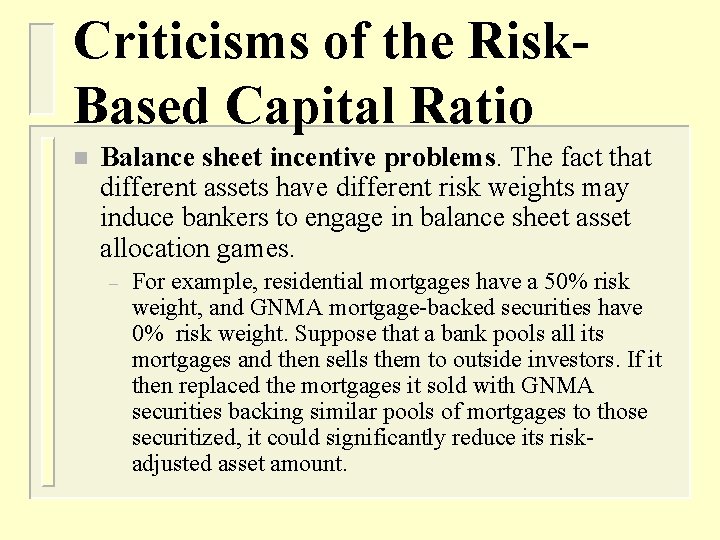 Criticisms of the Risk. Based Capital Ratio n Balance sheet incentive problems. The fact