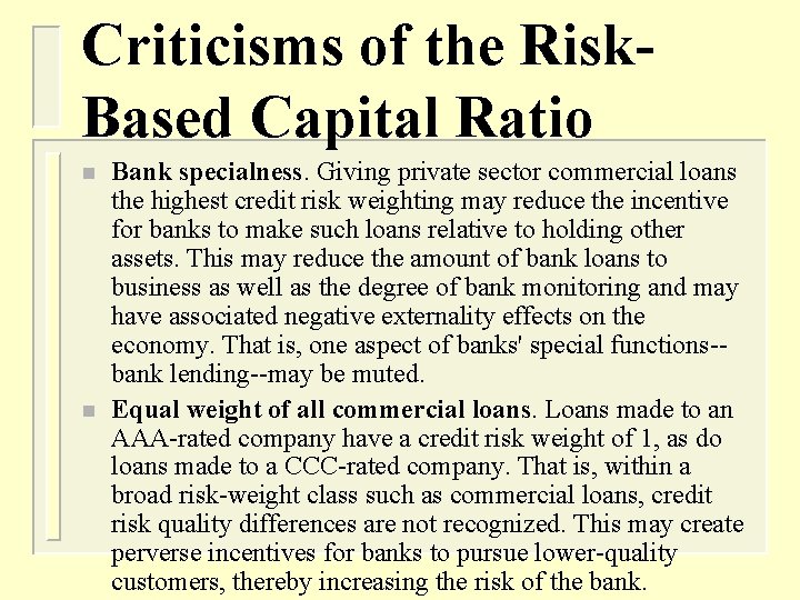 Criticisms of the Risk. Based Capital Ratio n n Bank specialness. Giving private sector