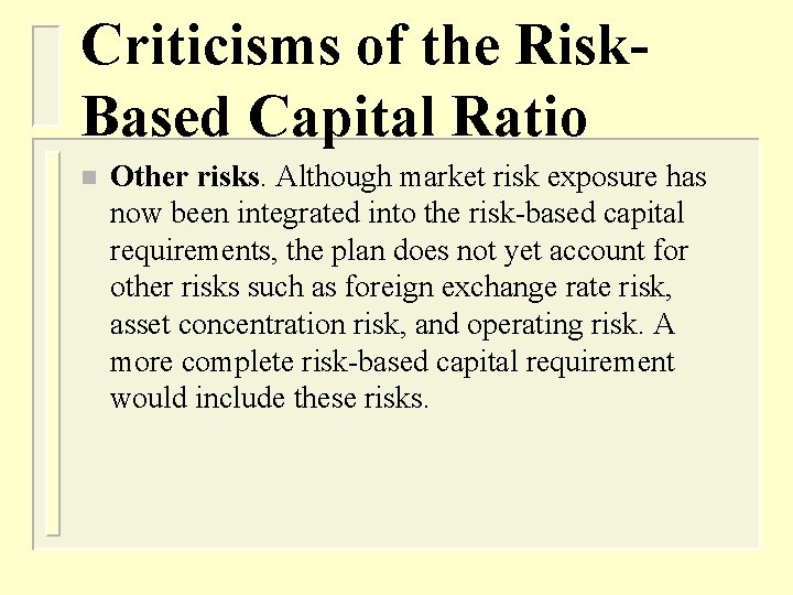 Criticisms of the Risk. Based Capital Ratio n Other risks. Although market risk exposure