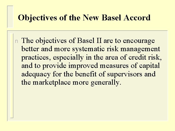 Objectives of the New Basel Accord n The objectives of Basel II are to