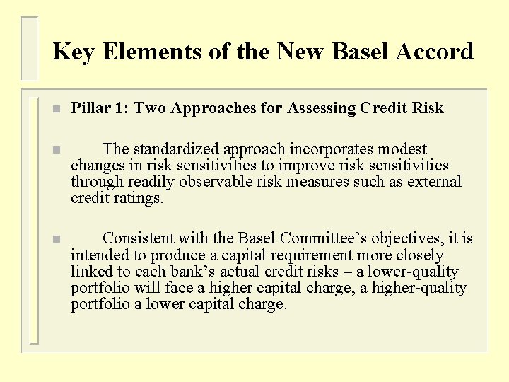 Key Elements of the New Basel Accord n Pillar 1: Two Approaches for Assessing