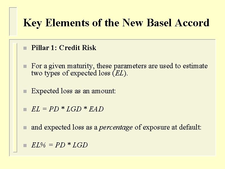 Key Elements of the New Basel Accord n Pillar 1: Credit Risk n For