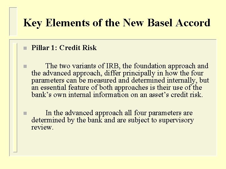Key Elements of the New Basel Accord n Pillar 1: Credit Risk n The