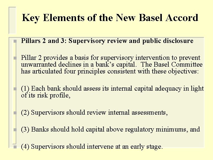 Key Elements of the New Basel Accord n Pillars 2 and 3: Supervisory review