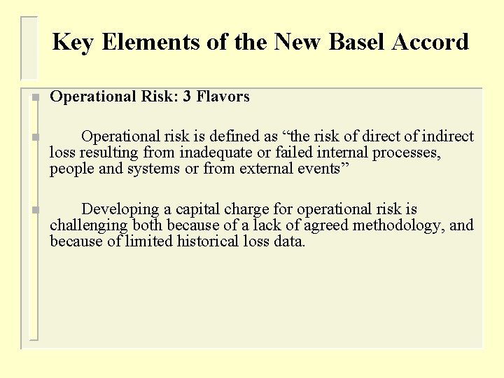 Key Elements of the New Basel Accord n Operational Risk: 3 Flavors n Operational