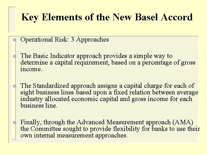 Key Elements of the New Basel Accord n Operational Risk: 3 Approaches n The