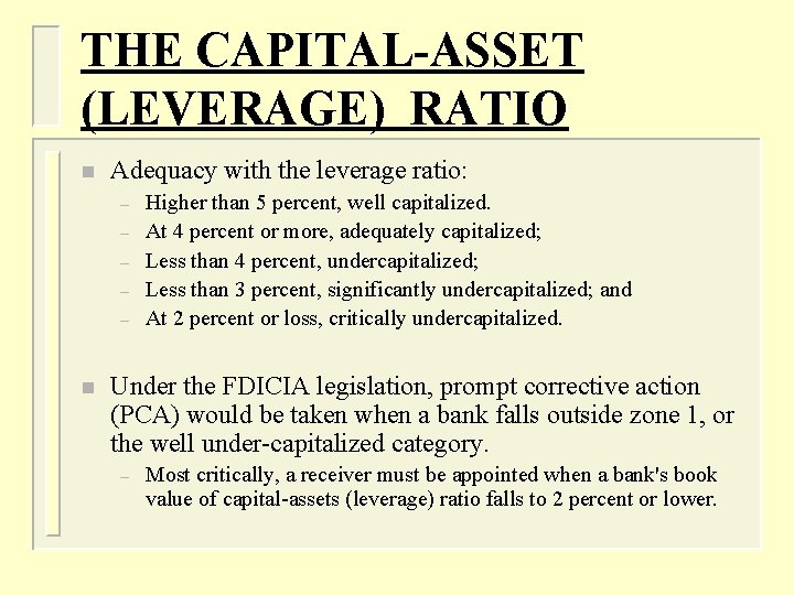 THE CAPITAL-ASSET (LEVERAGE) RATIO n Adequacy with the leverage ratio: – – – n