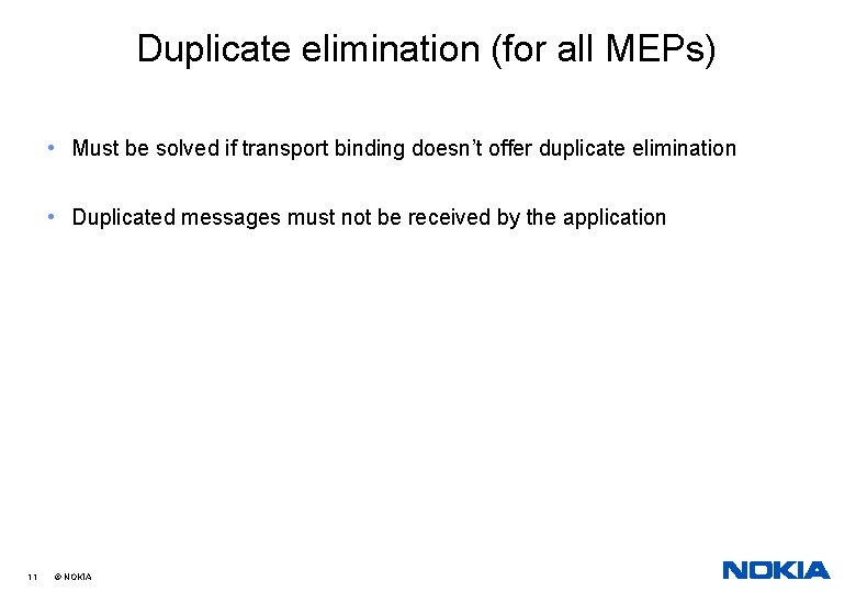 Duplicate elimination (for all MEPs) • Must be solved if transport binding doesn’t offer