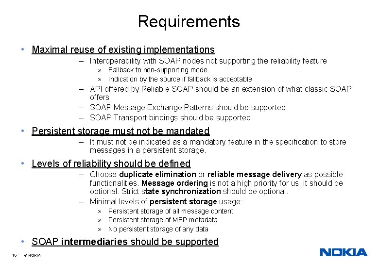 Requirements • Maximal reuse of existing implementations – Interoperability with SOAP nodes not supporting