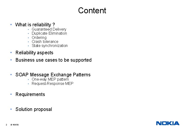 Content • What is reliability ? • • • Guaranteed Delivery Duplicate Elimination Ordering