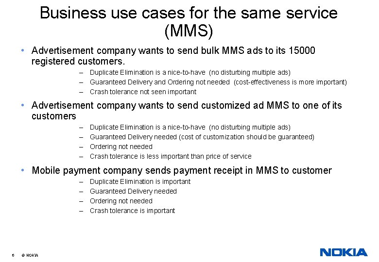 Business use cases for the same service (MMS) • Advertisement company wants to send