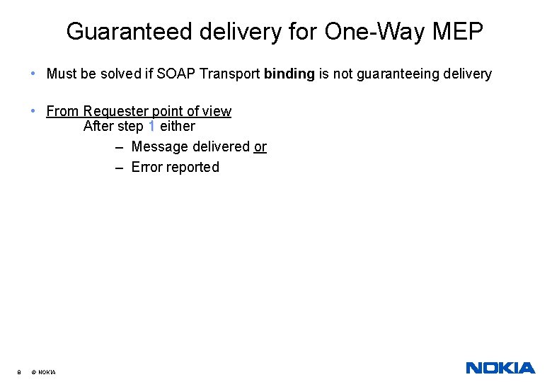 Guaranteed delivery for One-Way MEP • Must be solved if SOAP Transport binding is