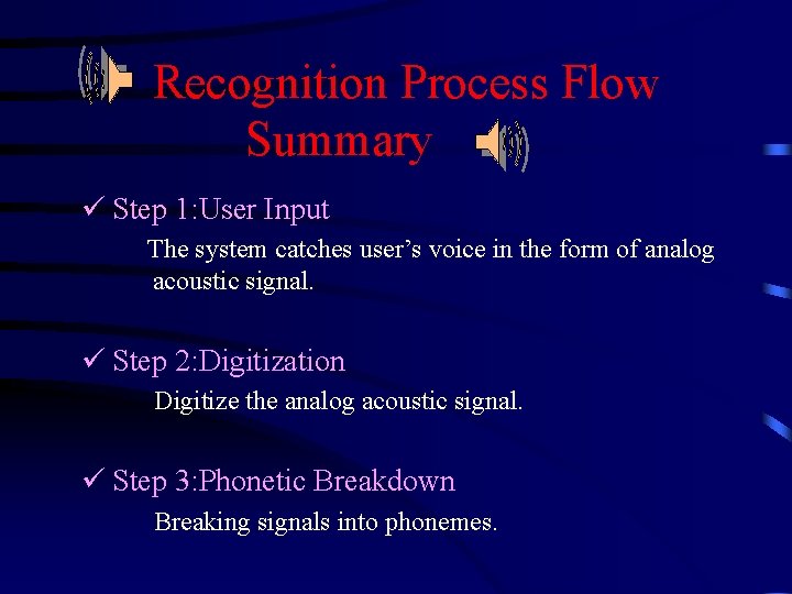 Recognition Process Flow Summary ü Step 1: User Input The system catches user’s voice