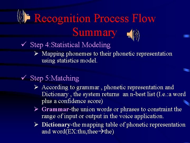 Recognition Process Flow Summary ü Step 4: Statistical Modeling Ø Mapping phonemes to their