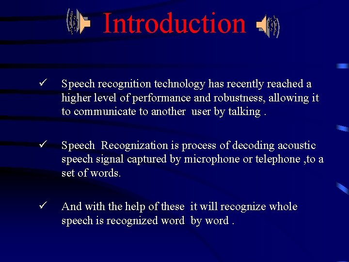 Introduction ü Speech recognition technology has recently reached a higher level of performance and