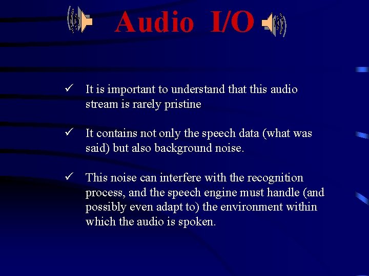 Audio I/O ü It is important to understand that this audio stream is rarely