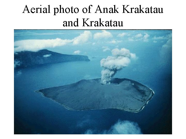 Aerial photo of Anak Krakatau and Krakatau 