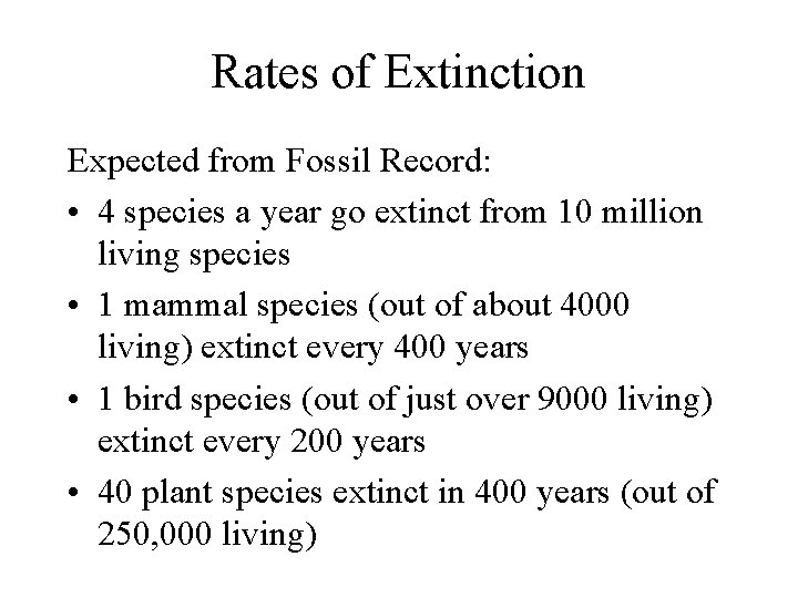Rates of Extinction Expected from Fossil Record: • 4 species a year go extinct
