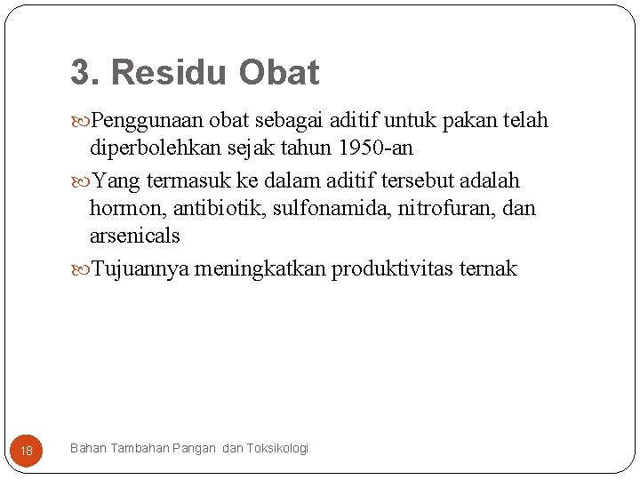 3. Residu Obat Penggunaan obat sebagai aditif untuk pakan telah diperbolehkan sejak tahun 1950
