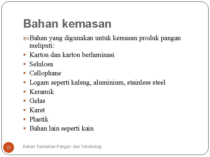 Bahan kemasan Bahan yang digunakan untuk kemasan produk pangan § § § § §