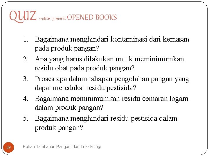 QUIZ waktu 15 menit OPENED BOOKS 1. Bagaimana menghindari kontaminasi dari kemasan pada produk