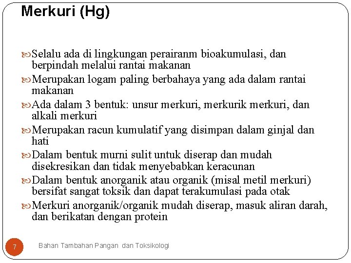 Merkuri (Hg) Selalu ada di lingkungan perairanm bioakumulasi, dan berpindah melalui rantai makanan Merupakan