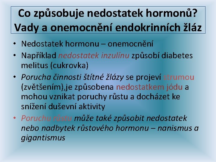 Co způsobuje nedostatek hormonů? Vady a onemocnění endokrinních žláz • Nedostatek hormonu – onemocnění