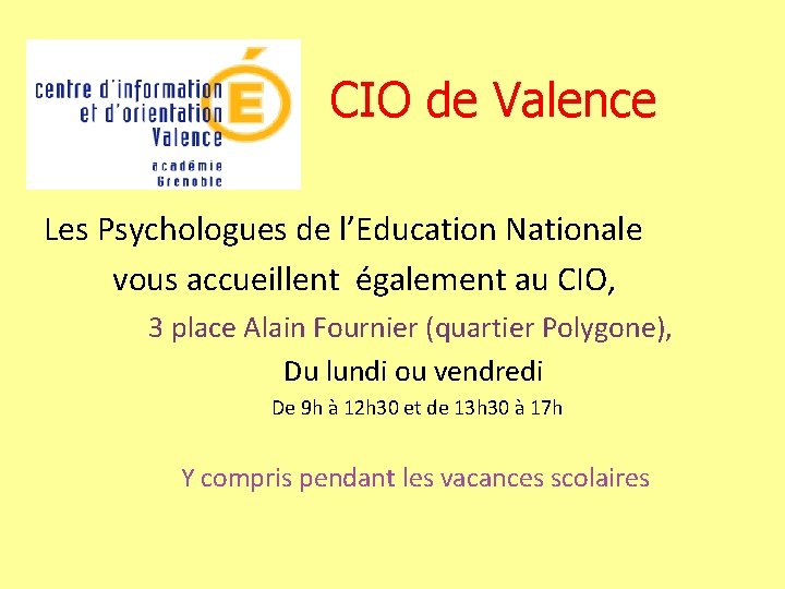 CIO de Valence Les Psychologues de l’Education Nationale vous accueillent également au CIO, 3