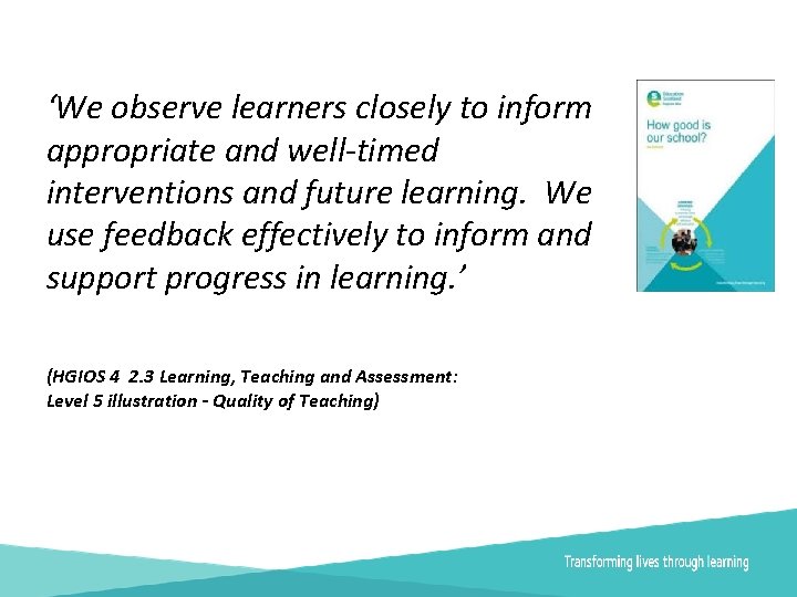 ‘We observe learners closely to inform appropriate and well-timed interventions and future learning. We