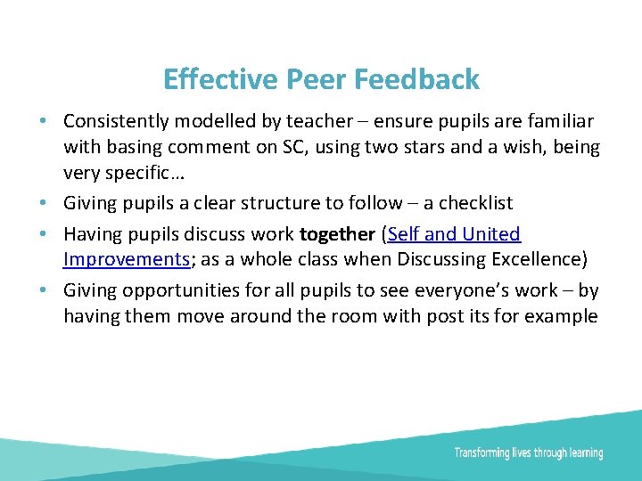 Effective Peer Feedback • Consistently modelled by teacher – ensure pupils are familiar with