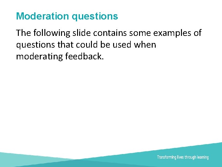 Moderation questions The following slide contains some examples of questions that could be used