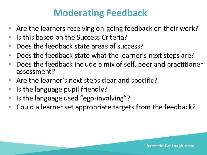 Moderating Feedback • • • Are the learners receiving on-going feedback on their work?