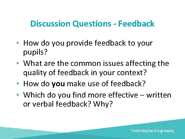Discussion Questions - Feedback • How do you provide feedback to your pupils? •
