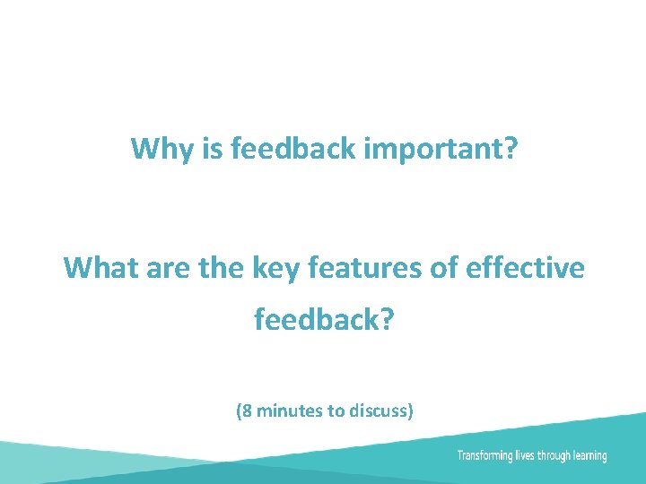 Why is feedback important? What are the key features of effective feedback? (8 minutes