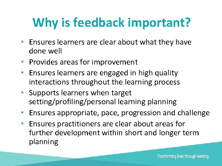 Why is feedback important? • Ensures learners are clear about what they have done