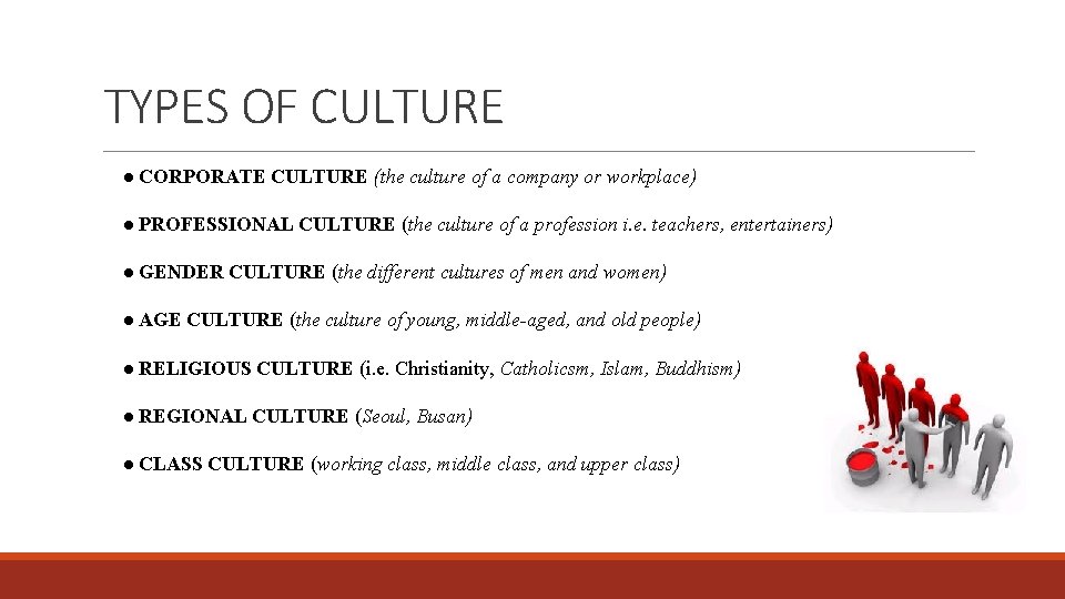 TYPES OF CULTURE ● CORPORATE CULTURE (the culture of a company or workplace) ●