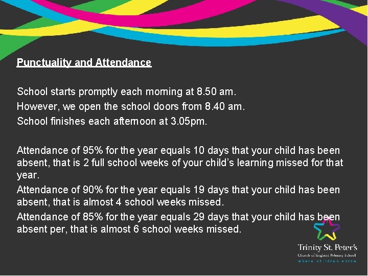 Punctuality and Attendance School starts promptly each morning at 8. 50 am. However, we