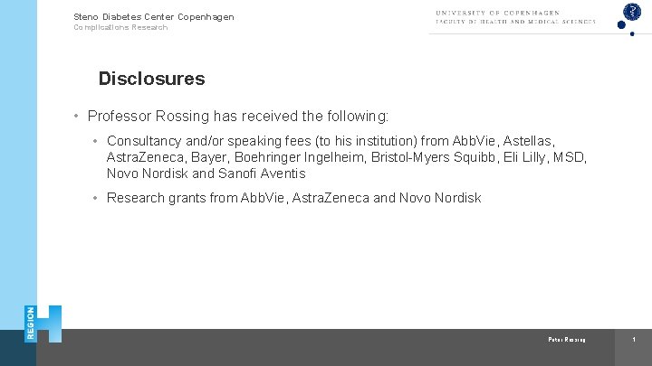 Steno Diabetes Center Copenhagen Complications Research Disclosures • Professor Rossing has received the following: