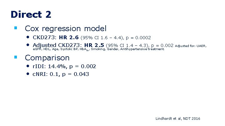 Direct 2 § Cox regression model • CKD 273: HR 2. 6 (95% CI