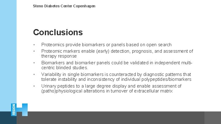 Steno Diabetes Center Copenhagen Conclusions • • • Proteomics provide biomarkers or panels based