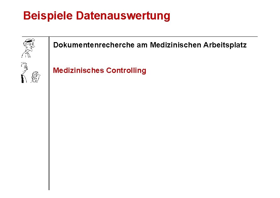 Beispiele Datenauswertung Dokumentenrecherche am Medizinischen Arbeitsplatz Medizinisches Controlling 