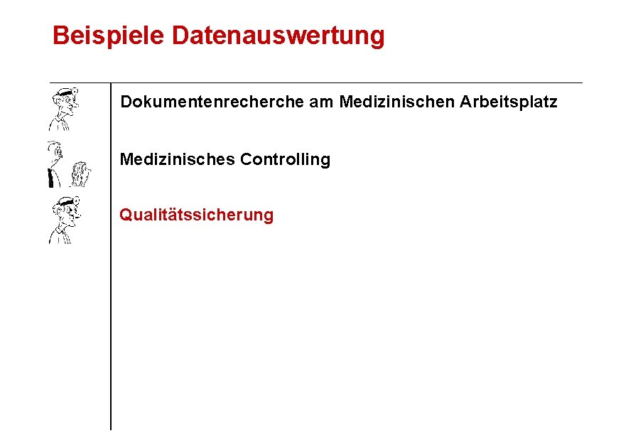 Beispiele Datenauswertung Dokumentenrecherche am Medizinischen Arbeitsplatz Medizinisches Controlling Qualitätssicherung 