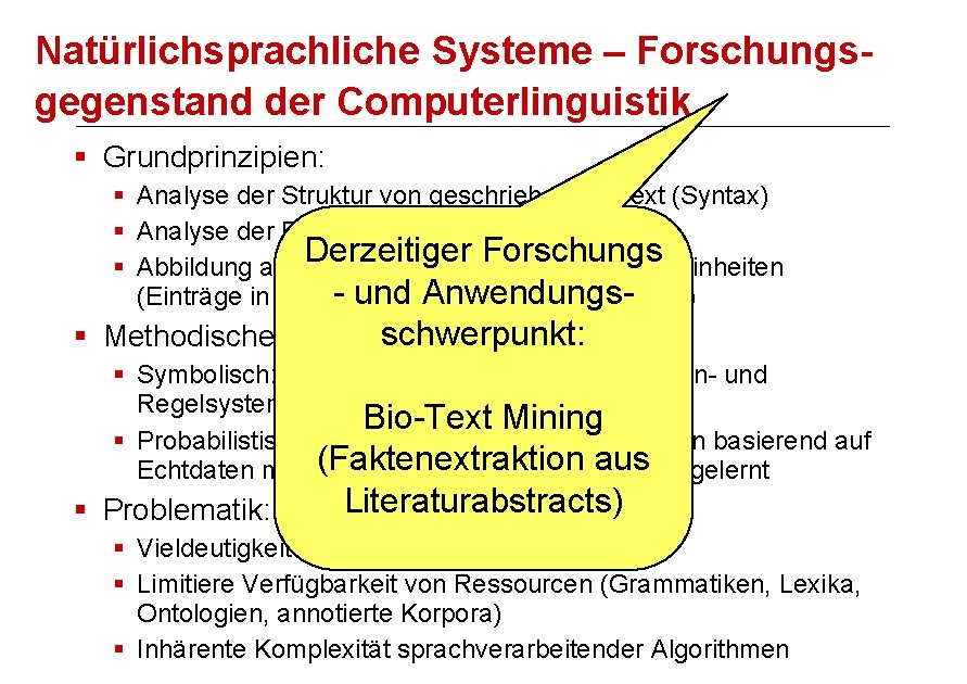 Natürlichsprachliche Systeme – Forschungsgegenstand der Computerlinguistik § Grundprinzipien: § Analyse der Struktur von geschriebenem