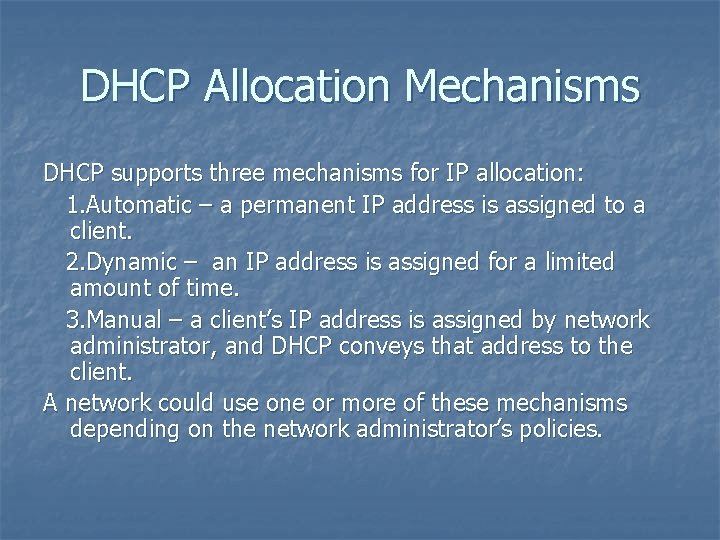 DHCP Allocation Mechanisms DHCP supports three mechanisms for IP allocation: 1. Automatic – a